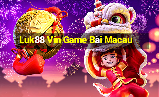 Luk88 Vin Game Bài Macau