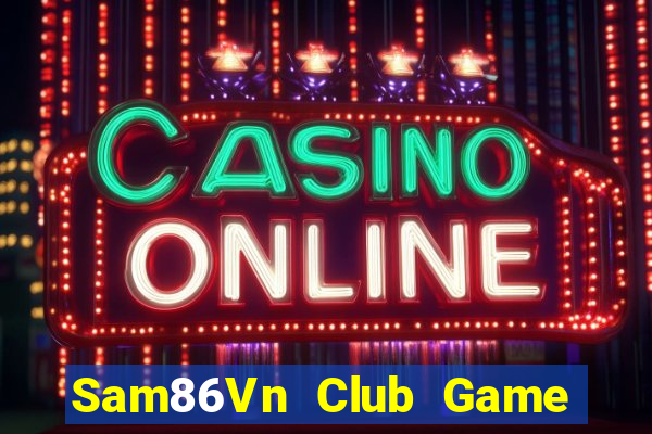 Sam86Vn Club Game Bài Asia99