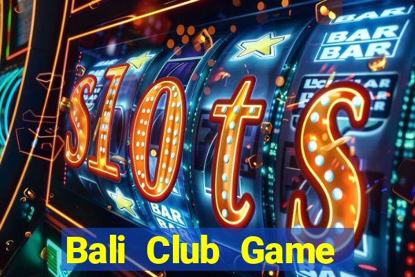 Bali Club Game Bài 99