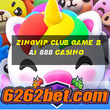 Zingvip Club Game Bài 888 Casino