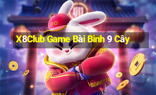 X8Club Game Bài Binh 9 Cây