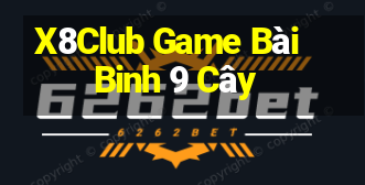 X8Club Game Bài Binh 9 Cây