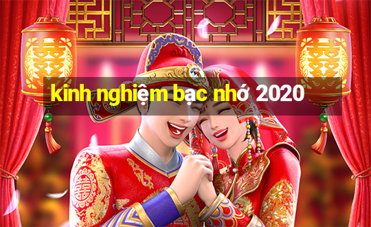 kinh nghiệm bạc nhớ 2020