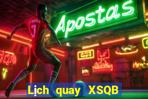 Lịch quay XSQB ngày 28