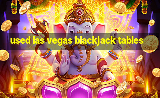 used las vegas blackjack tables