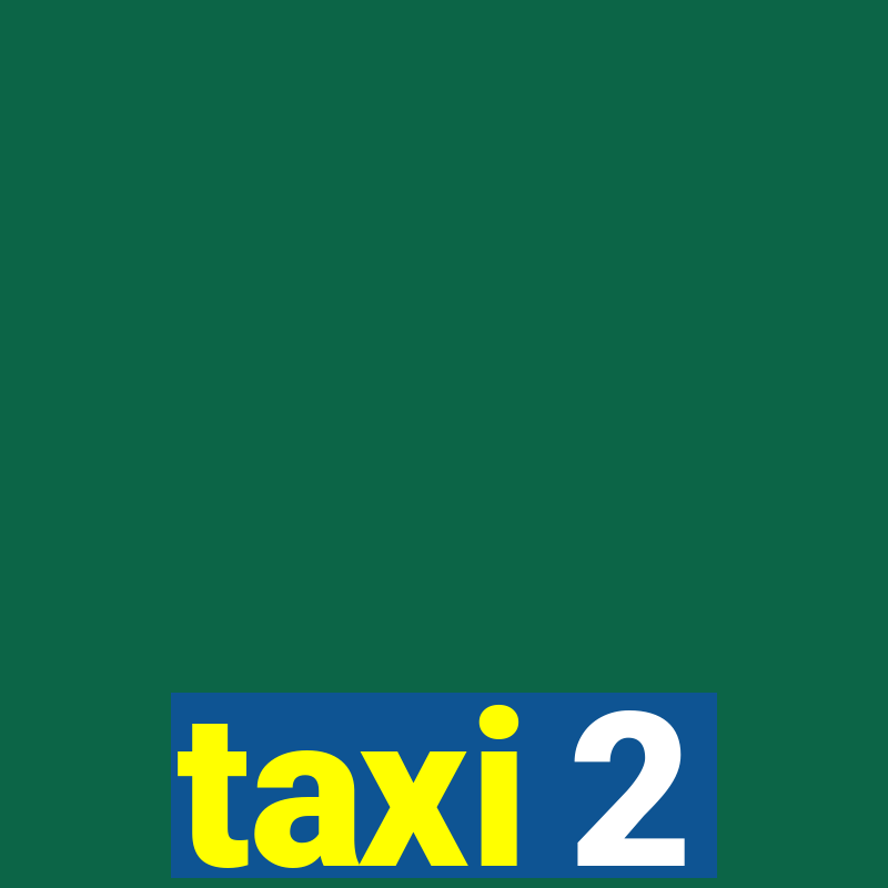 taxi 2