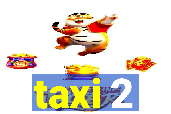 taxi 2