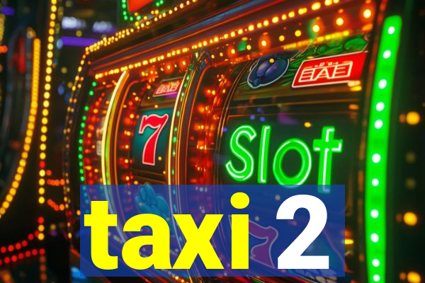 taxi 2