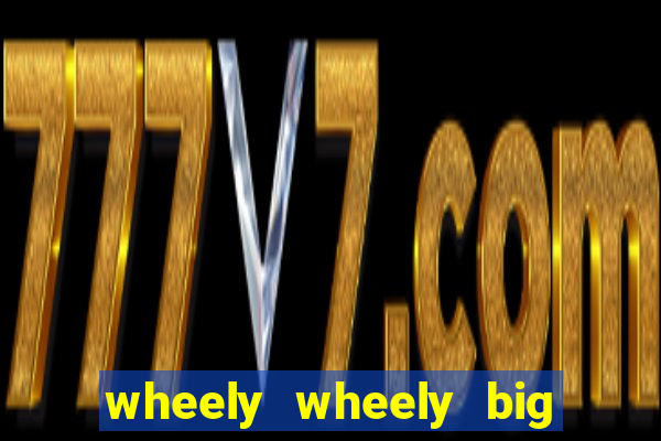 wheely wheely big win slot