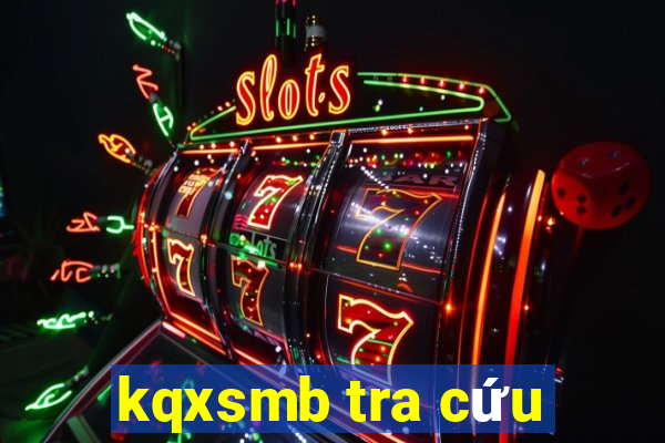 kqxsmb tra cứu