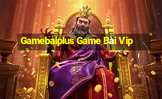 Gamebaiplus Game Bài Vip