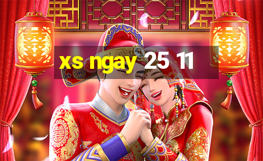 xs ngay 25 11