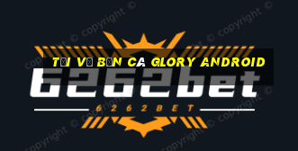 Tải về Bắn cá Glory Android