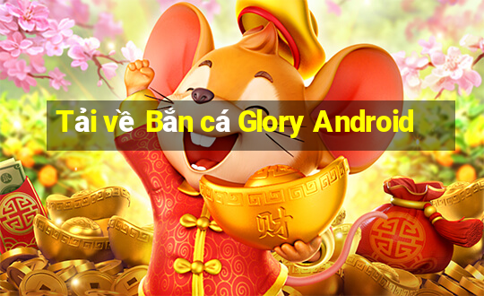 Tải về Bắn cá Glory Android