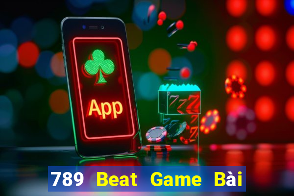 789 Beat Game Bài Chơi Với Bạn Bè