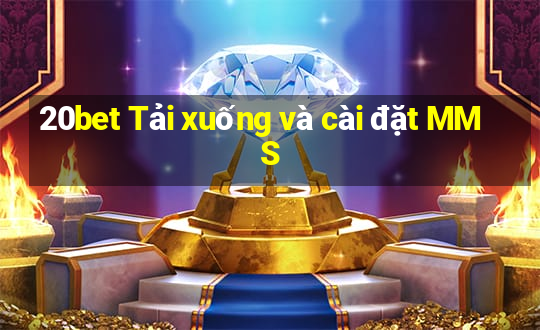 20bet Tải xuống và cài đặt MMS