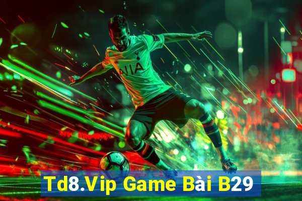 Td8.Vip Game Bài B29