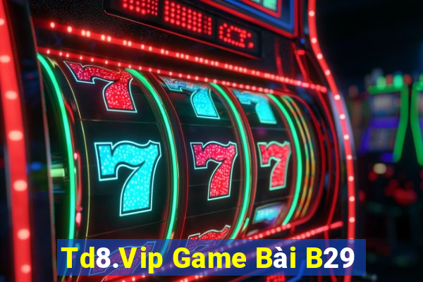 Td8.Vip Game Bài B29