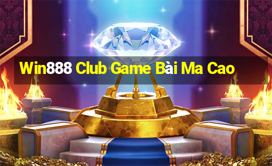 Win888 Club Game Bài Ma Cao