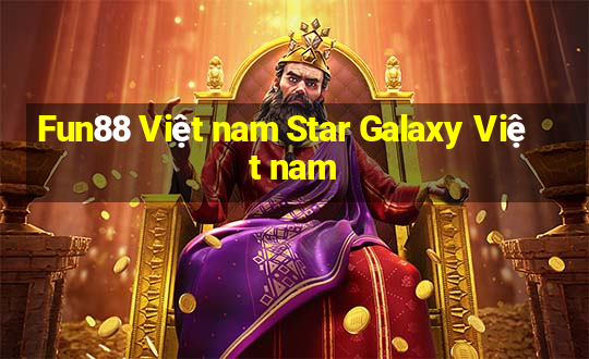 Fun88 Việt nam Star Galaxy Việt nam