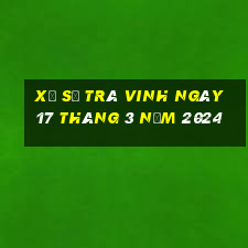 xổ số trà vinh ngày 17 tháng 3 năm 2024