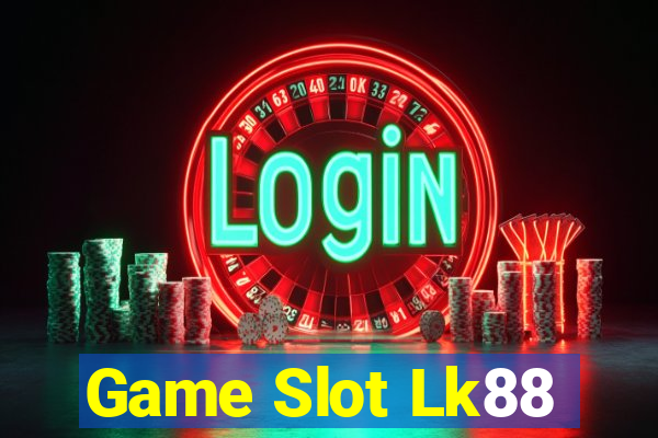 Game Slot Lk88