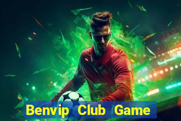 Benvip Club Game Bài Nổ Hũ Uy Tín