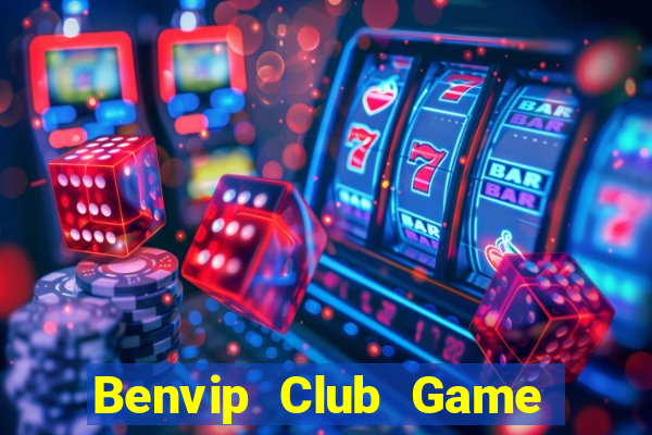 Benvip Club Game Bài Nổ Hũ Uy Tín