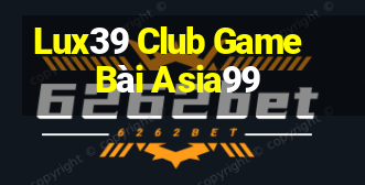 Lux39 Club Game Bài Asia99