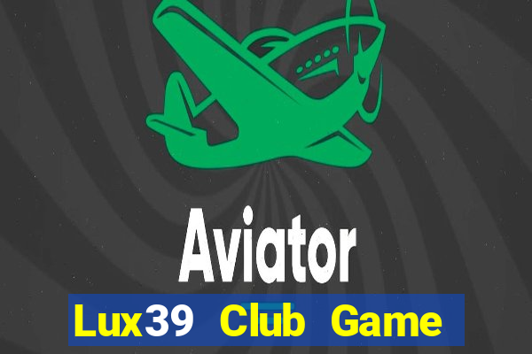 Lux39 Club Game Bài Asia99