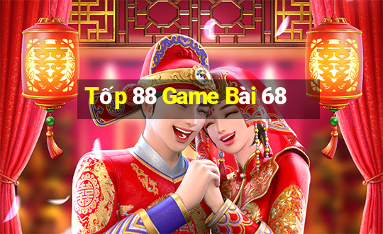 Tốp 88 Game Bài 68