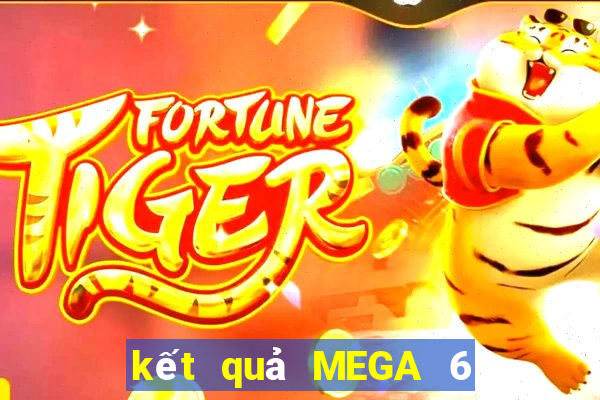 kết quả MEGA 6 45 ngày 22