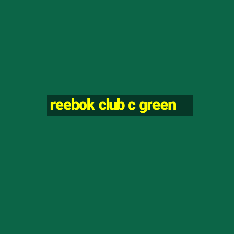 reebok club c green