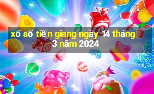 xổ số tiền giang ngày 14 tháng 3 năm 2024