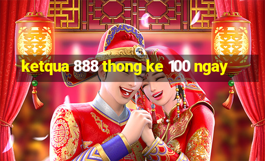 ketqua 888 thong ke 100 ngay