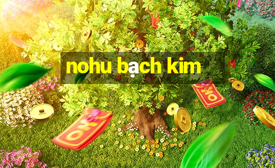 nohu bạch kim