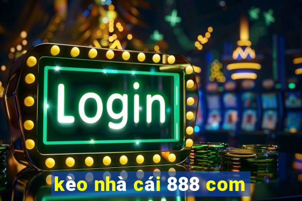 kèo nhà cái 888 com