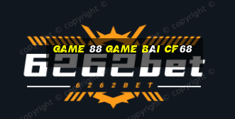 Game 88 Game Bài Cf68