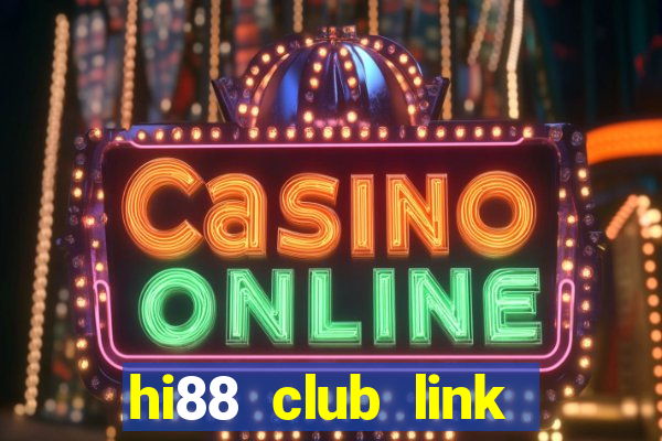 hi88 club link đăng nhập đăng ký