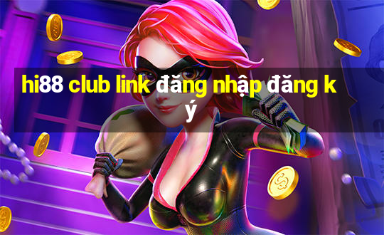 hi88 club link đăng nhập đăng ký