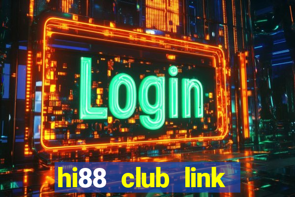 hi88 club link đăng nhập đăng ký