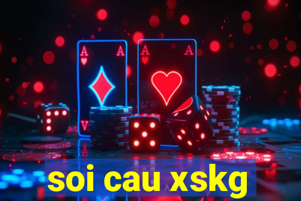 soi cau xskg