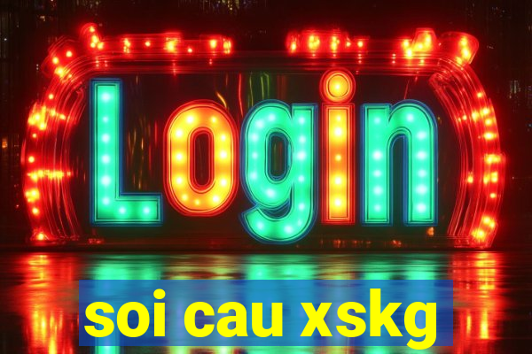 soi cau xskg