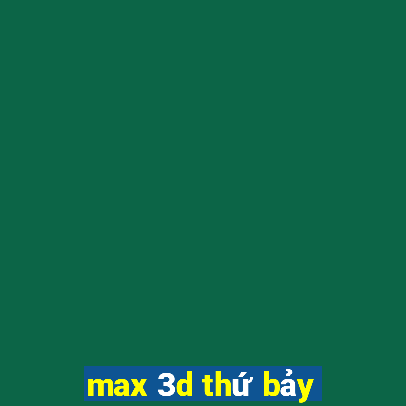 max 3d thứ bảy