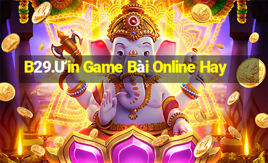 B29.Ưin Game Bài Online Hay