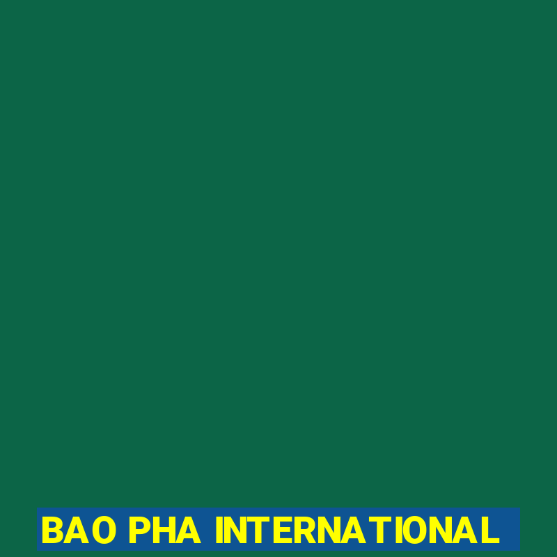 BAO PHA INTERNATIONAL