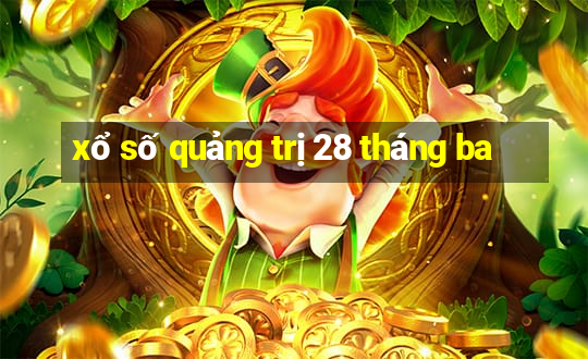 xổ số quảng trị 28 tháng ba