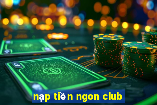 nạp tiền ngon club