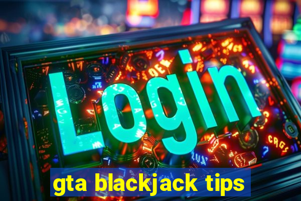 gta blackjack tips