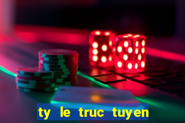 ty le truc tuyen bong da